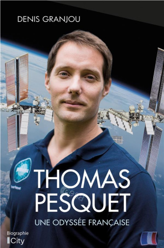 Thomas Pesquet. Une odyssée française