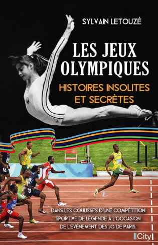 Les Jeux Olympiques. Histoires insolites et secrètes