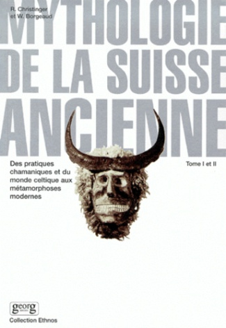 Mythologie de la Suisse ancienne. Tome 1 et 2, Des pratiques chamaniques et du monde celtique aux mé