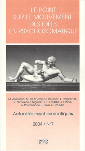 Actualités psychosomatiques 7 - 2004 : Le point sur le mouvement des idées en psychosomatique