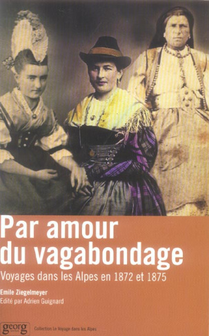 Par amour du vagabondage... Voyages dans les Alpes en 1872 et 1875