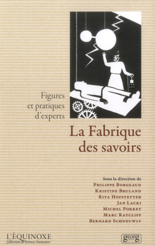 La Fabrique des savoirs. Figures et pratiques d'experts