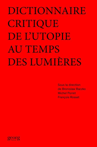 DICTIONNAIRE CRITIQUE DE L'UTOPIE AU TEMPS DES LUMIERES
