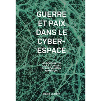 Guerre et paix dans le cyberespace. Les démocraties à l'épreuve de la révolution numérique