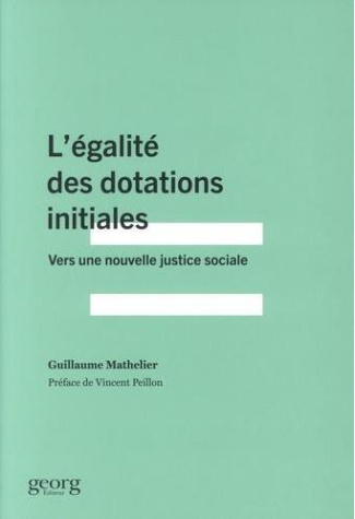 L'égalité des dotations initiales. Vers une nouvelle justice sociale