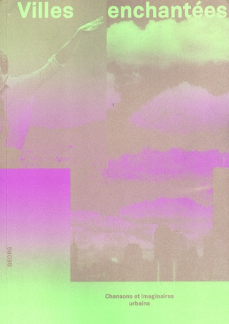 Villes enchantées. Chansons et imaginaires urbains