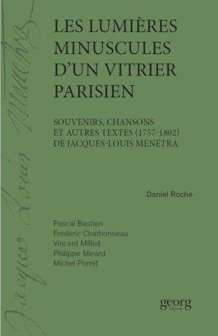 Les lumières minuscules d'un vitrier parisien. Souvenirs, chansons et autres textes (1757-1802) de J