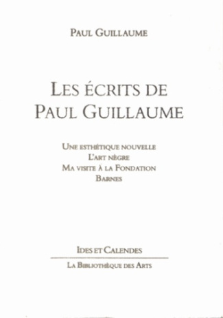 Les Ecrits de Paul Guillaume. Une Esthétique nouvelle, L'Art nègre, Ma visite à la Fondation Barnes