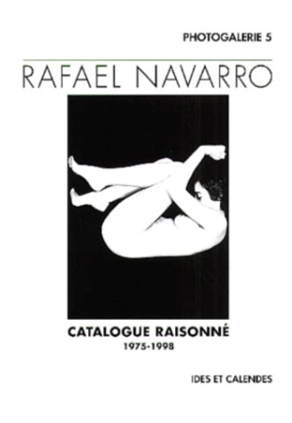 Rafael Navarro. Catalogue raisonné 1975-1998