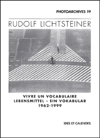 Rudolf Lichtsteiner. Vivre un vocabulaire : Lebensmittel - ein vokabular 1962-1999