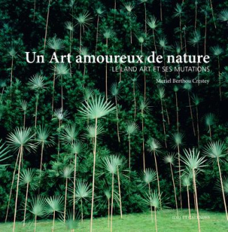 Un Art amoureux de nature. Le Land art et ses mutations