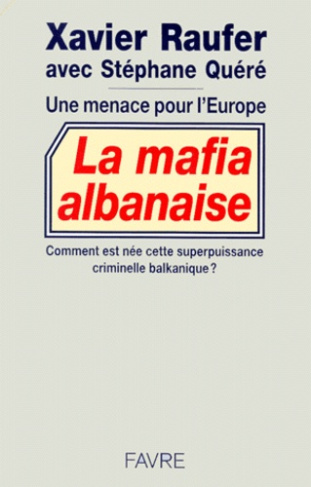 La mafia albanaise. Une menace pour l'Europe