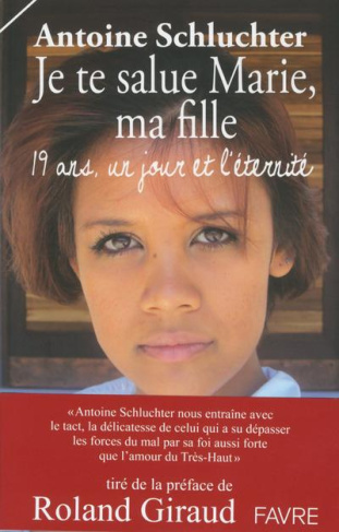 Je te salue Marie, ma fille. 19 ans, un jour et l'éternité