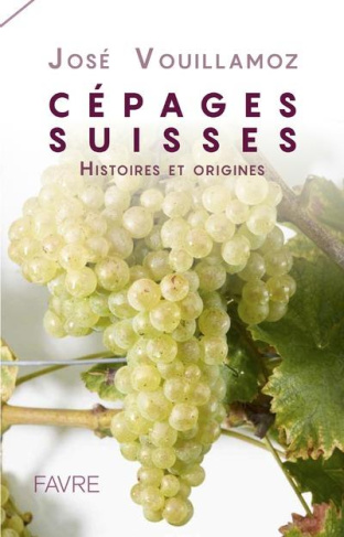 Cépages suisses. Histoires et origines