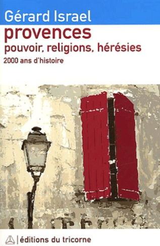 Provences. Pouvoir, religions, hérésies, Juifs, chrétiens et hérétiques