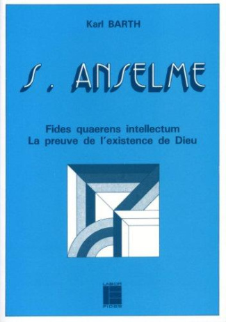 Saint Anselme. Fides quaerens intellectum, la preuve de l'existence de Dieu