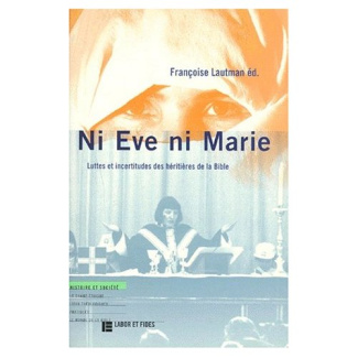 NI EVE NI MARIE. Luttes et incertitudes ces héritières de la Bible