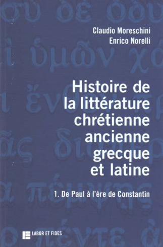 Histoire de la littérature chrétienne ancienne grecque et latine. Volume 1, De Paul à l'ère de Const