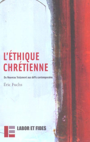 L'éthique chrétienne. Du Nouveau Testament aux défis contemporains