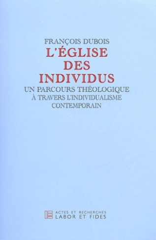 L'église des individus. Un parcours théologique à travers l'individualisme contemporain