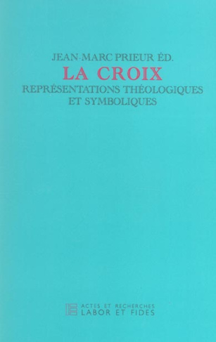 La Croix. Représentations théologiques et symboliques, Journée d'étude du jeudi 19 septembre 2002, o