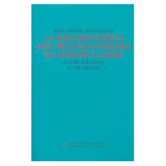 Protestantismes en Europe latine. Entre émotion et tradition