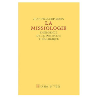 La missiologie. Emergence d'une discipline théologique