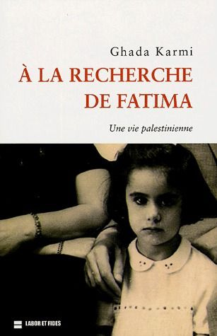 A la recherche de Fatima. Une vie palestinienne