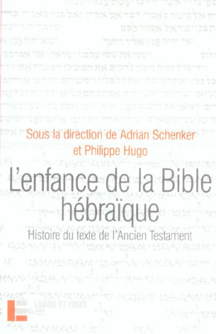 L'enfance de la Bible hébraïque. L'histoire du texte de l'Ancien Testament à la lumière des recherch