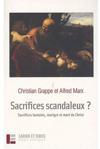 Sacrifices scandaleux ? Sacrifices humains, martyre et mort du Christ