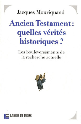 Ancien Testament : quelles vérités historiques ? Les bouleversements de la recherche actuelle