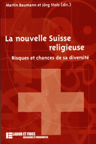 La nouvelle Suisse religieuse. Risques et chances de sa diversité