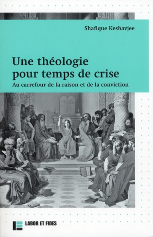Une théologie pour temps de crise. Au carrefour de la raison et de la conviction