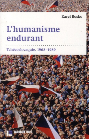 L'humanisme endurant. Tchécoslovaquie, 1968-1989