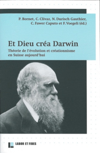Et Dieu créa Darwin. Théorie de l'évolution et créationnisme en Suisse aujourd'hui