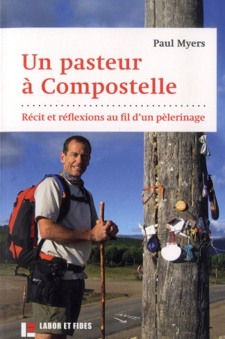Un pasteur à Compostelle. Récit et réflexions au fil d'un pèlerinage