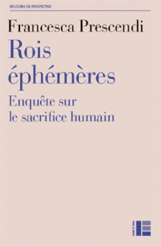 Rois éphémères. Enquête sur le sacrifice humain