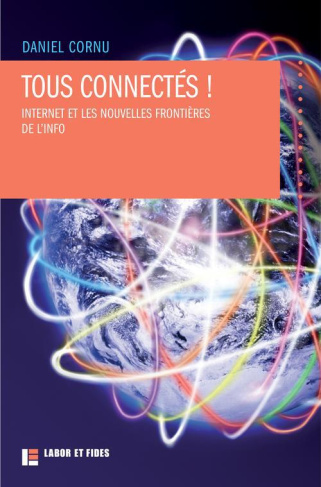 Tous connectés ! / Internet et les nouvelles frontières de l'info