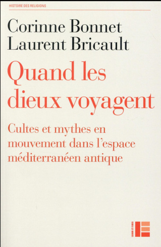 Quand les dieux voyagent. Cultes et mythes en mouvement dans l'espace méditerranéen antique