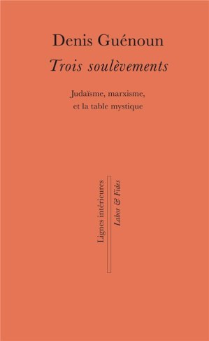 Trois soulèvements. Judaïsme, marxisme, et la table mystique