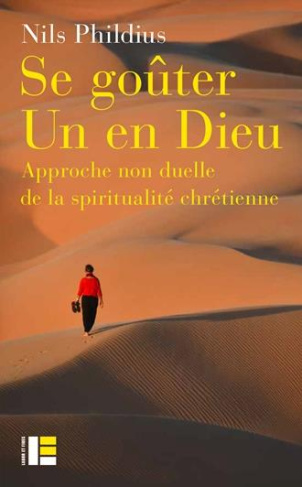 Se goûter un en dieu. Approche non duelle de la spiritualité chrétienne