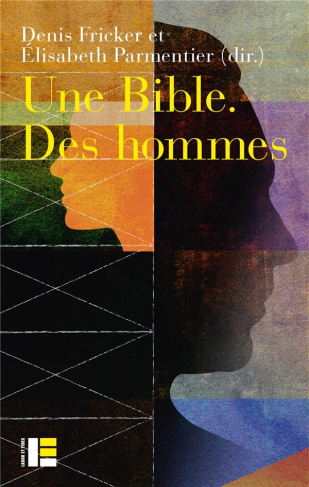 Une Bible. Des hommes. Regards croisés sur le masculin dans la Bible