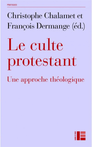 Le culte protestant. Une approche théologique