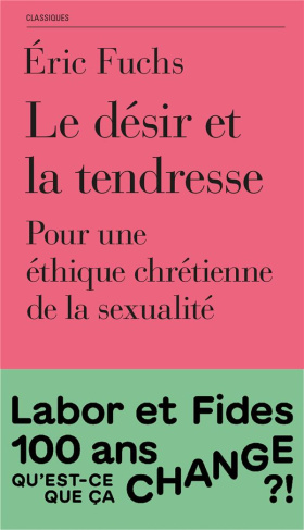 Le désir et la tendresse. Pour une éthique chrétienne de la sexualité