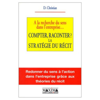 COMPTER, RACONTER ? LA STRATEGIE DU RECIT. A la recherche du sens dans l'entreprise