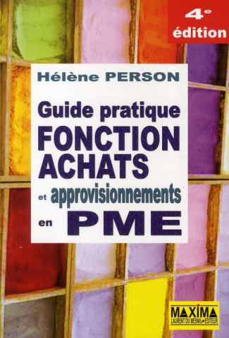 Fonction achats et approvisionnements en PME. Guide pratique, 4e édition