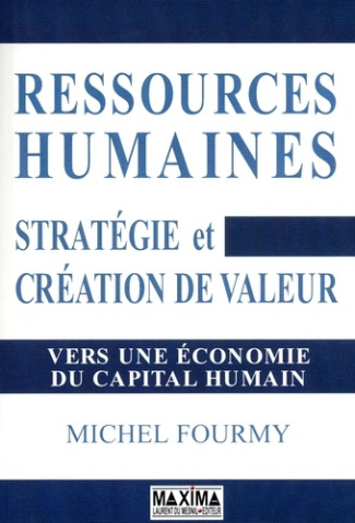Ressources humaines. Stratégie et création de valeur. Vers une économie du capital humain
