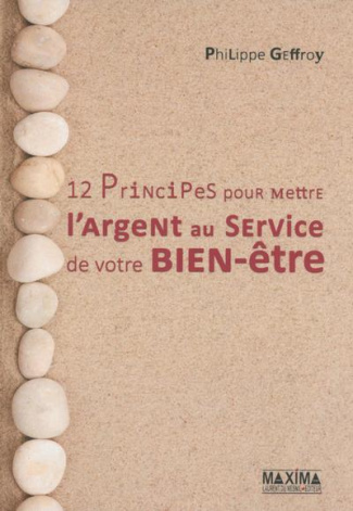 12 principes pour mettre l'argent au service de votre bien-être