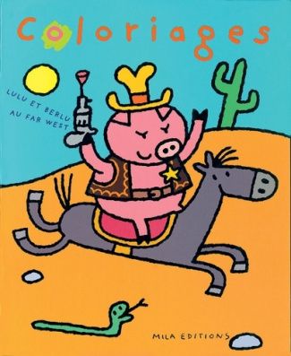 Lulu et Berlu au Far West. Coloriages