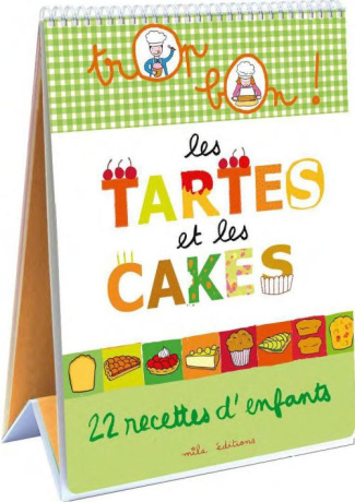Les tartes et les cakes. 22 recettes d'enfants